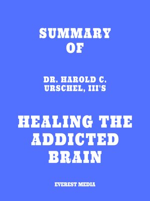 cover image of Summary of Dr. Harold C. Urschel, III's Healing the Addicted Brain